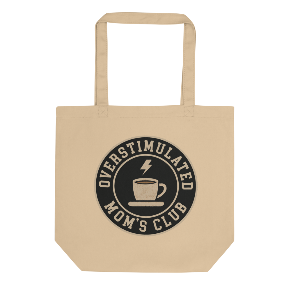 Overstimulated Mom’s Club Eco Tote Bag